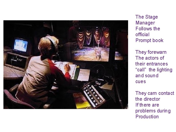 The Stage Manager Follows the official Prompt book They forewarn The actors of their