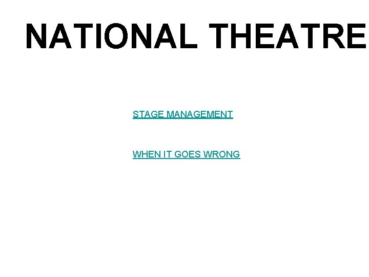 NATIONAL THEATRE STAGE MANAGEMENT WHEN IT GOES WRONG 