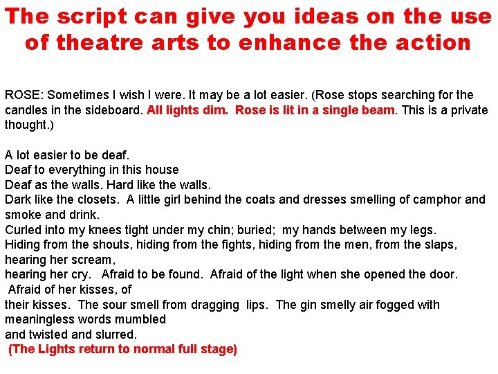 The script can give you ideas on the use of theatre arts to enhance