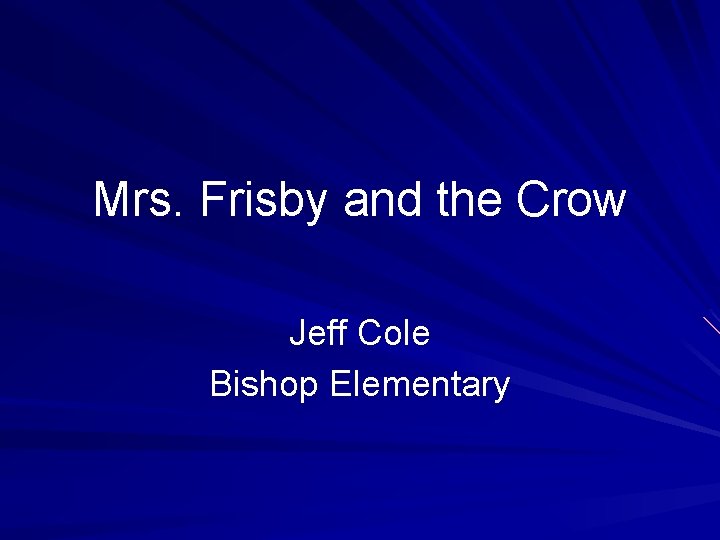 Mrs. Frisby and the Crow Jeff Cole Bishop Elementary 