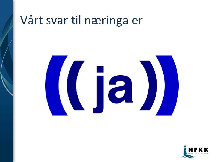 Vårt svar til næringa er Vårt svar til næringa er