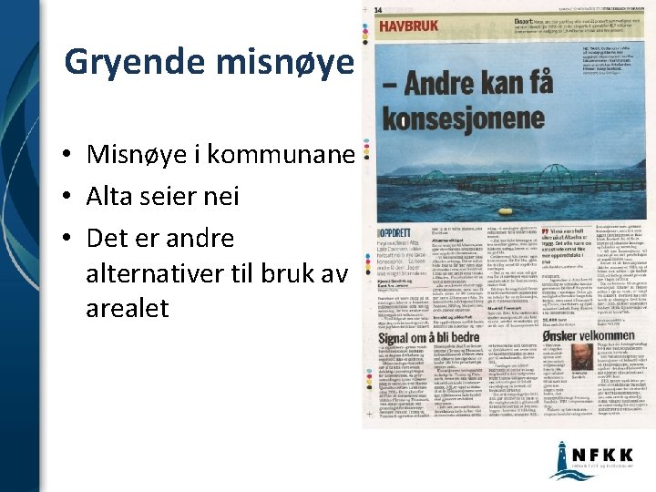 Gryende misnøye • Misnøye i kommunane • Alta seier nei • Det er andre Gryende misnøye • Misnøye i kommunane • Alta seier nei • Det er andre
