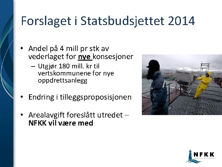Forslaget i Statsbudsjettet 2014 • Andel på 4 mill pr stk av vederlaget for Forslaget i Statsbudsjettet 2014 • Andel på 4 mill pr stk av vederlaget for
