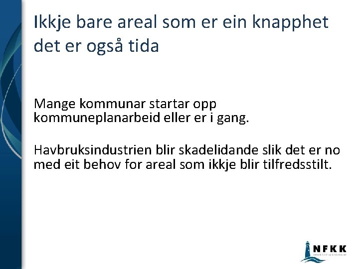 Ikkje bare areal som er ein knapphet det er også tida Mange kommunar startar Ikkje bare areal som er ein knapphet det er også tida Mange kommunar startar
