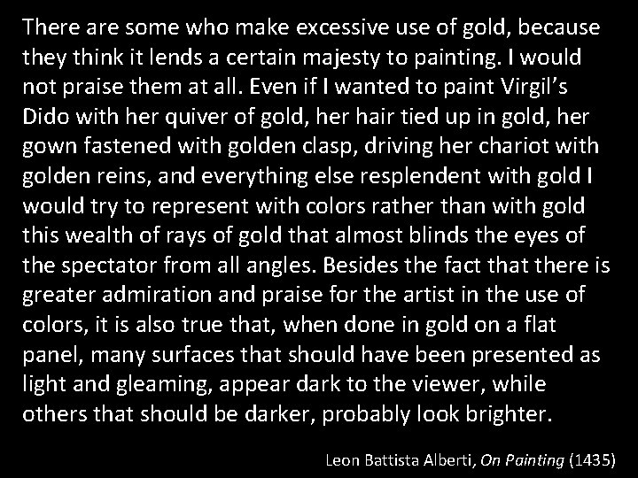 There are some who make excessive use of gold, because they think it lends