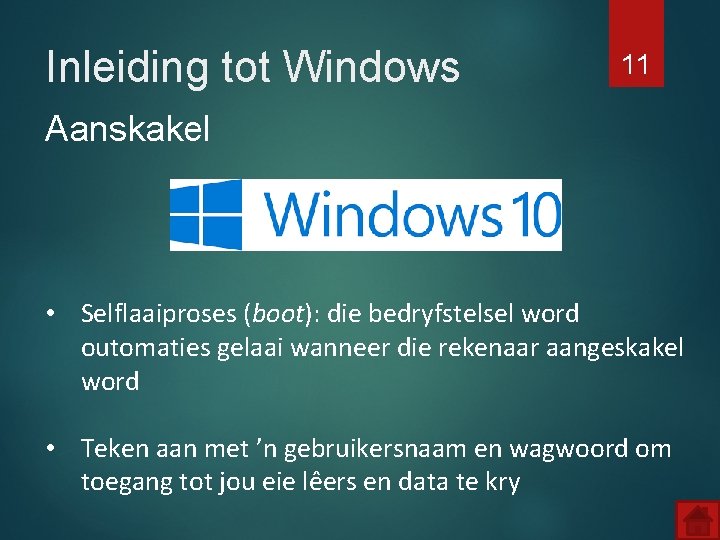 Inleiding tot Windows 11 Aanskakel • Selflaaiproses (boot): die bedryfstelsel word outomaties gelaai wanneer