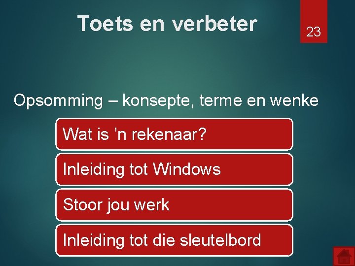 Toets en verbeter 23 Opsomming – konsepte, terme en wenke Wat is ’n rekenaar?