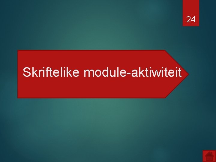 24 Skriftelike module-aktiwiteit 