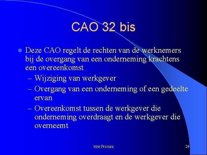 CAO 32 bis l Deze CAO regelt de rechten van de werknemers bij de