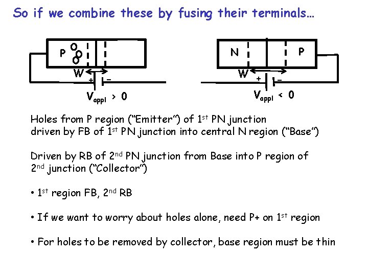 So if we combine these by fusing their terminals… N P W + -