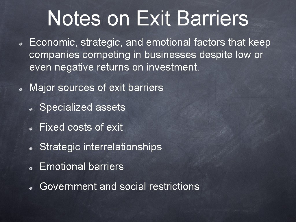 Notes on Exit Barriers Economic, strategic, and emotional factors that keep companies competing in
