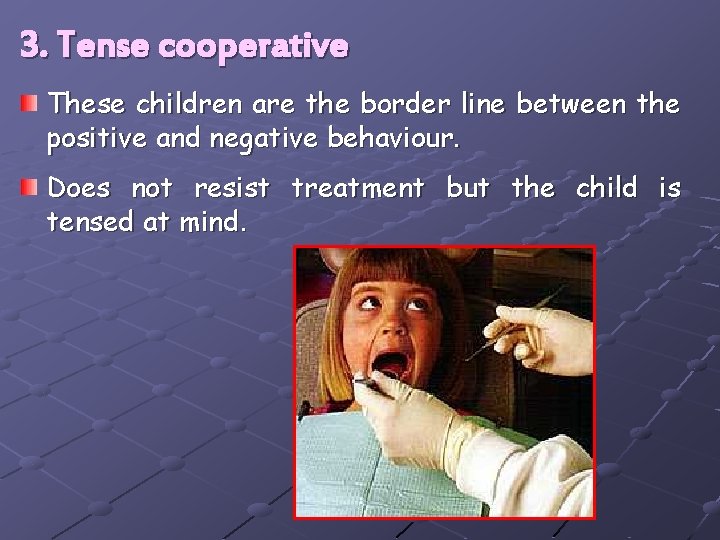 3. Tense cooperative These children are the border line between the positive and negative