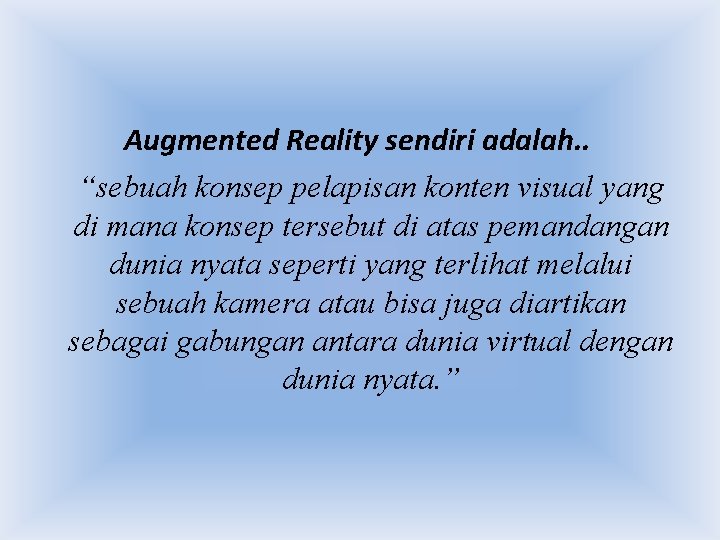 Augmented Reality sendiri adalah. . “sebuah konsep pelapisan konten visual yang di mana konsep Augmented Reality sendiri adalah. . “sebuah konsep pelapisan konten visual yang di mana konsep