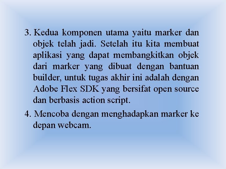 3. Kedua komponen utama yaitu marker dan objek telah jadi. Setelah itu kita membuat