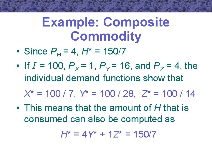 Example: Composite Commodity • Since PH = 4, H* = 150/7 • If I