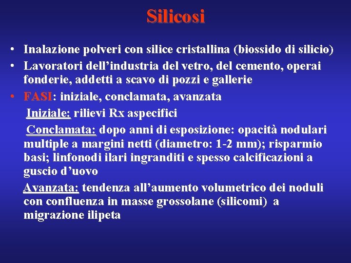 Silicosi • Inalazione polveri con silice cristallina (biossido di silicio) • Lavoratori dell’industria del