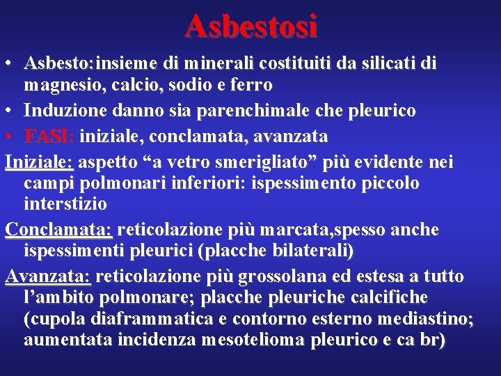 Asbestosi • Asbesto: insieme di minerali costituiti da silicati di magnesio, calcio, sodio e