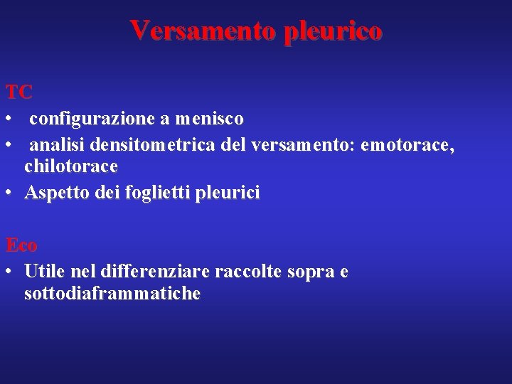 Versamento pleurico TC • configurazione a menisco • analisi densitometrica del versamento: emotorace, chilotorace