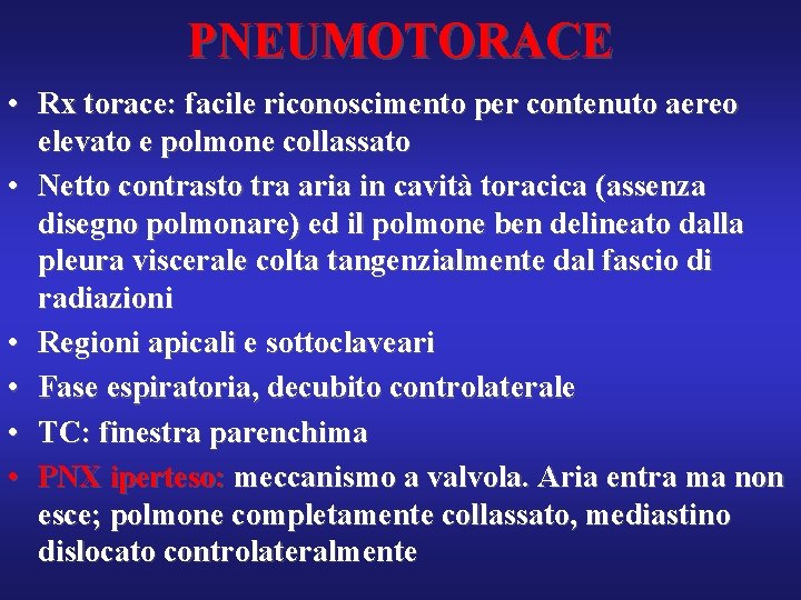 PNEUMOTORACE • Rx torace: facile riconoscimento per contenuto aereo elevato e polmone collassato •