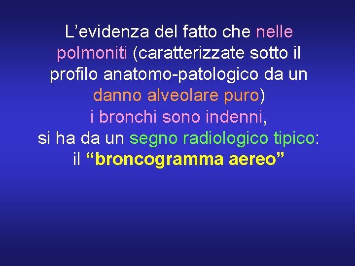 L’evidenza del fatto che nelle polmoniti (caratterizzate sotto il profilo anatomo-patologico da un danno