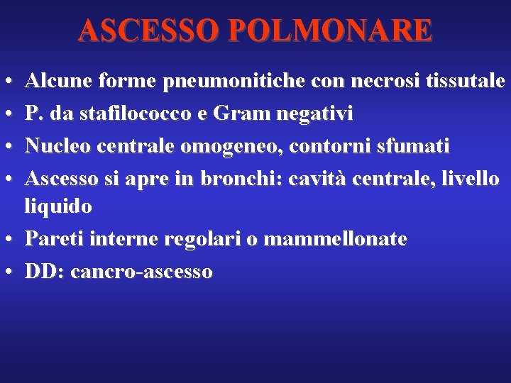 ASCESSO POLMONARE • • Alcune forme pneumonitiche con necrosi tissutale P. da stafilococco e