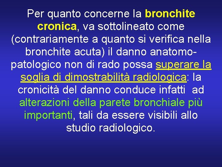 Per quanto concerne la bronchite cronica, va sottolineato come (contrariamente a quanto si verifica