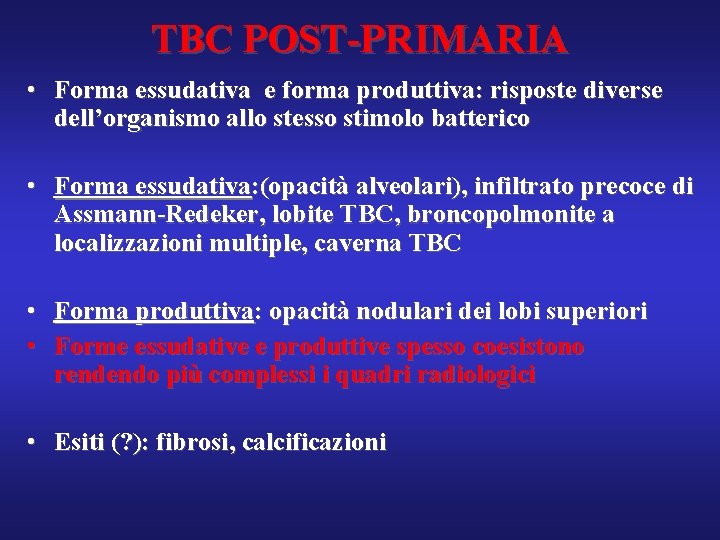 TBC POST-PRIMARIA • Forma essudativa e forma produttiva: risposte diverse dell’organismo allo stesso stimolo
