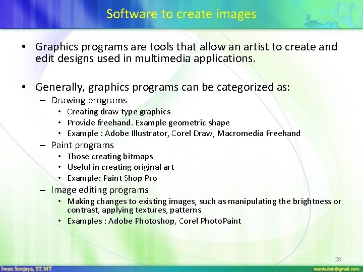 Software to create images • Graphics programs are tools that allow an artist to