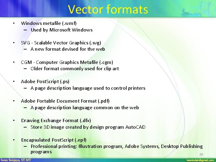 Vector formats • Windows metafile (. wmf) – Used by Microsoft Windows • SVG
