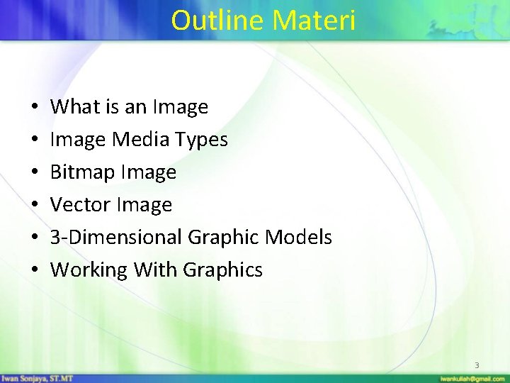 Outline Materi • • • What is an Image Media Types Bitmap Image Vector