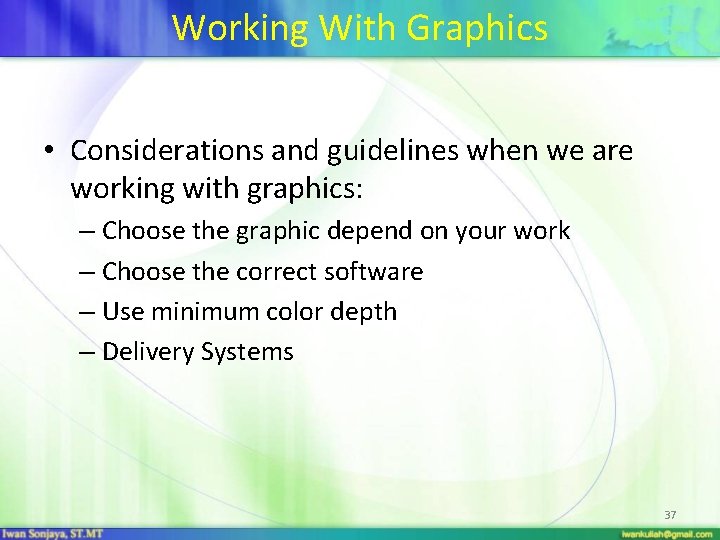 Working With Graphics • Considerations and guidelines when we are working with graphics: –
