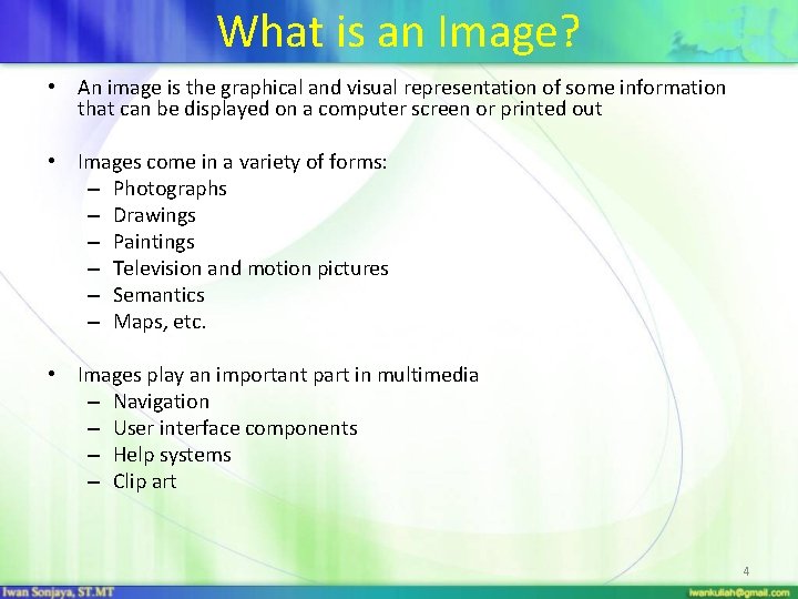 What is an Image? • An image is the graphical and visual representation of