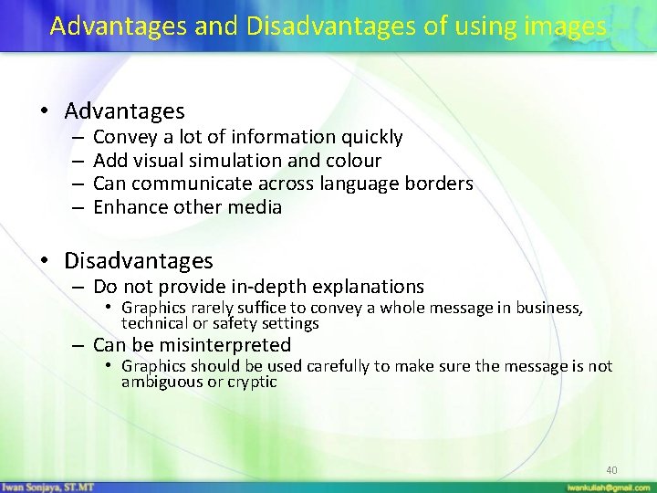 Advantages and Disadvantages of using images • Advantages – – Convey a lot of