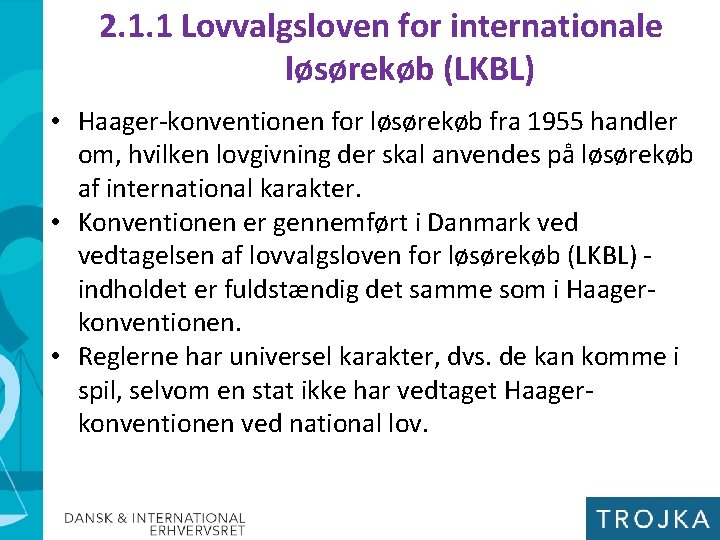 2. 1. 1 Lovvalgsloven for internationale løsørekøb (LKBL) • Haager-konventionen for løsørekøb fra 1955