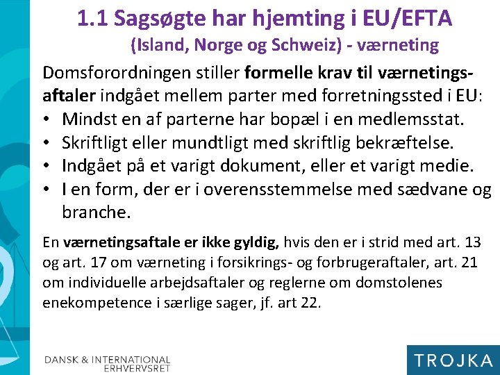 1. 1 Sagsøgte har hjemting i EU/EFTA (Island, Norge og Schweiz) - værneting Domsforordningen