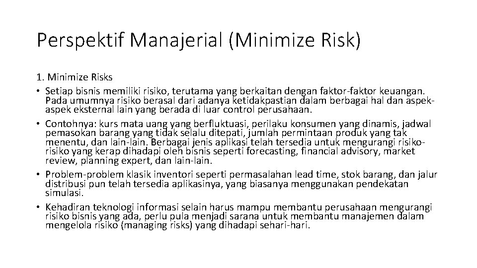 Perspektif Manajerial (Minimize Risk) 1. Minimize Risks • Setiap bisnis memiliki risiko, terutama yang