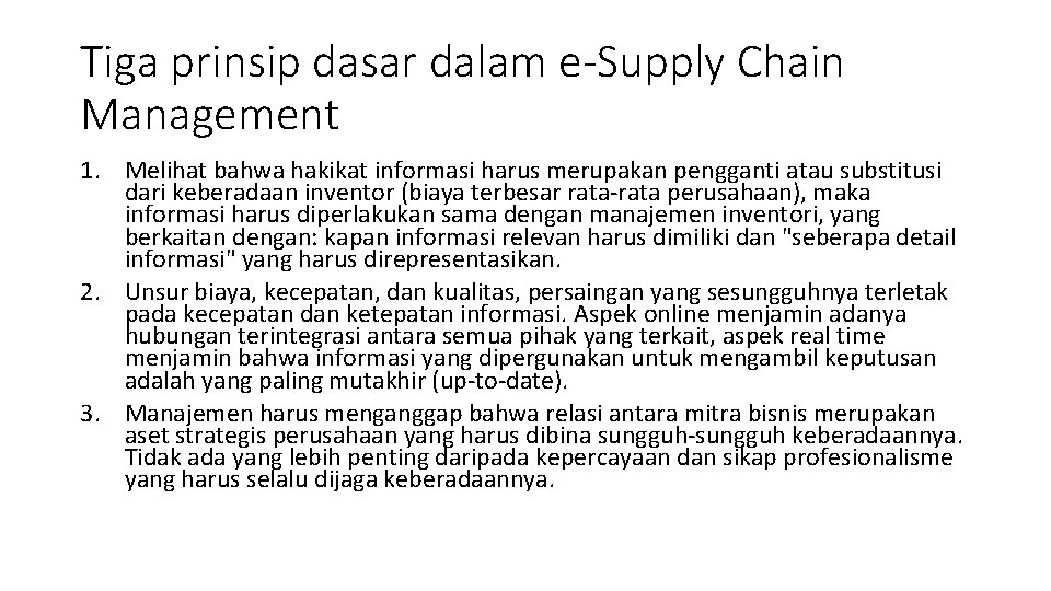 Tiga prinsip dasar dalam e-Supply Chain Management 1. Melihat bahwa hakikat informasi harus merupakan