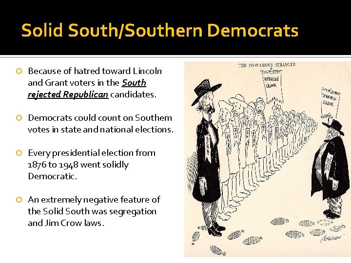 Solid South/Southern Democrats Because of hatred toward Lincoln and Grant voters in the South