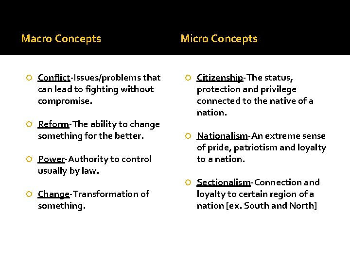 Macro Concepts Conflict-Issues/problems that can lead to fighting without compromise. Reform-The ability to change