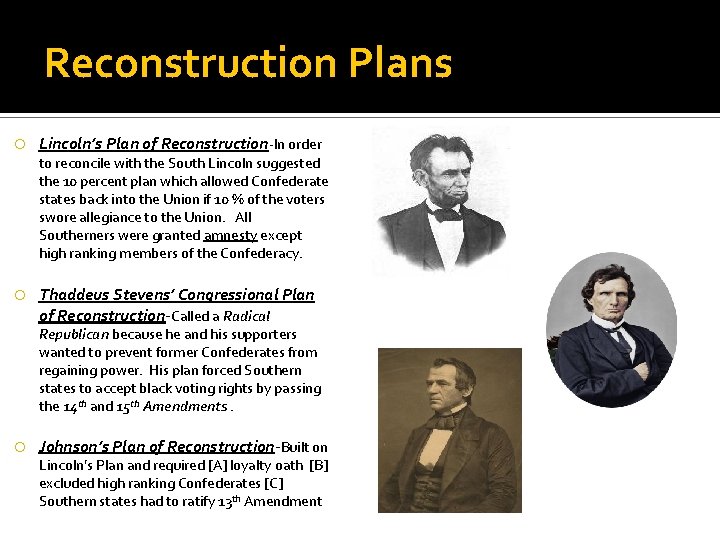 Reconstruction Plans Lincoln’s Plan of Reconstruction-In order to reconcile with the South Lincoln suggested