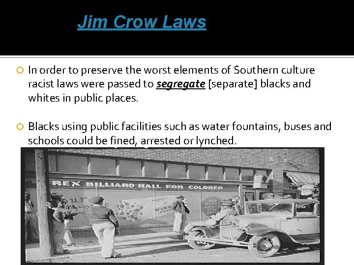 Jim Crow Laws In order to preserve the worst elements of Southern culture racist