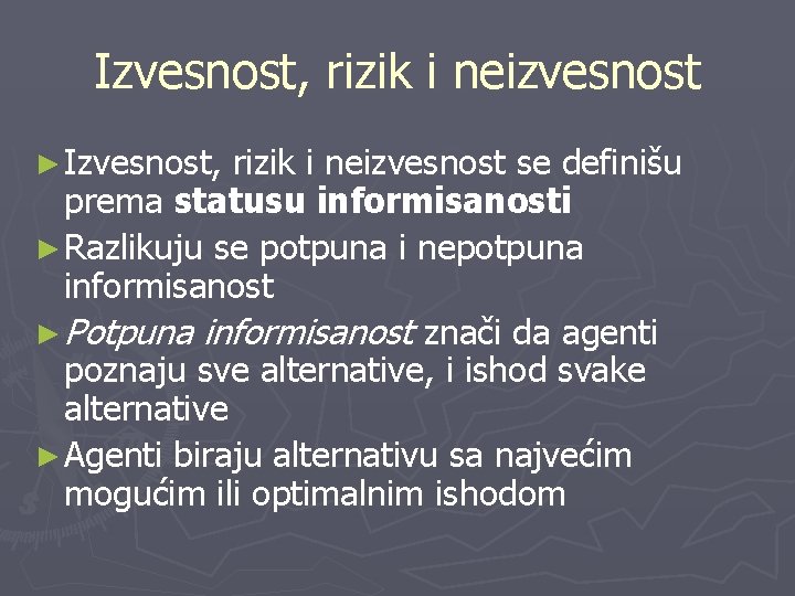 Izvesnost, rizik i neizvesnost ► Izvesnost, rizik i neizvesnost se definišu prema statusu informisanosti