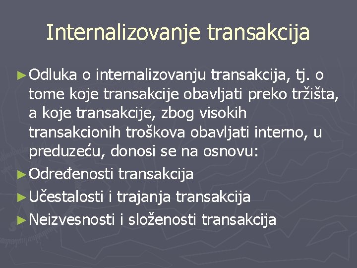 Internalizovanje transakcija ► Odluka o internalizovanju transakcija, tj. o tome koje transakcije obavljati preko