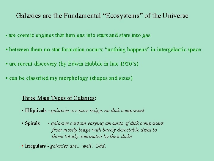 Galaxies are the Fundamental “Ecosystems” of the Universe • are cosmic engines that turn