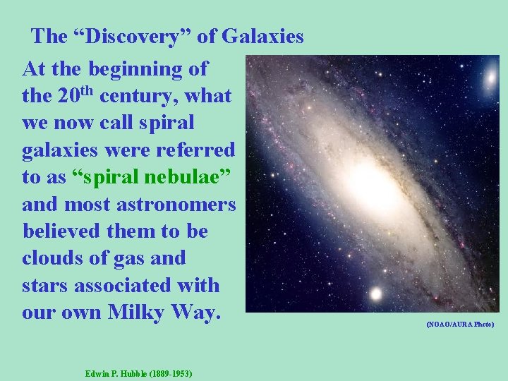 The “Discovery” of Galaxies At the beginning of the 20 th century, what we