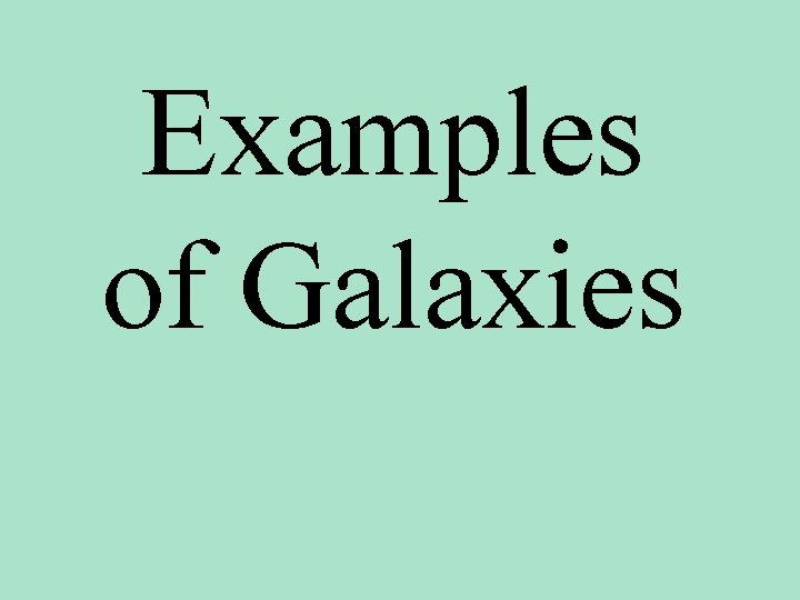 Examples of Galaxies 