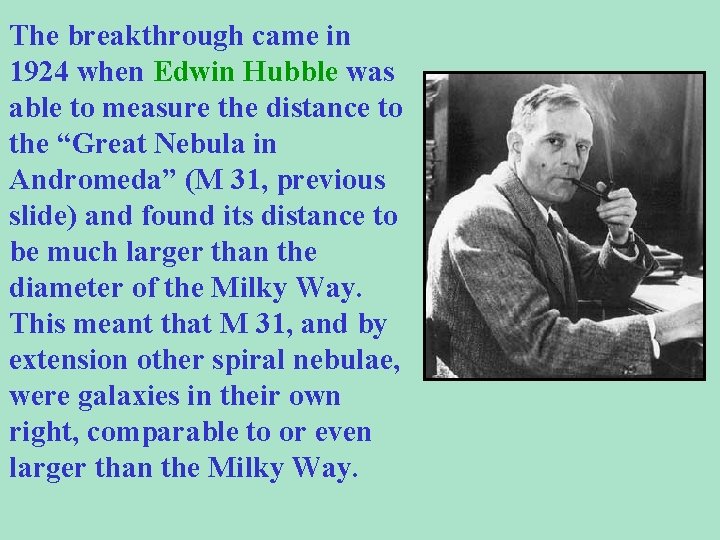 The breakthrough came in 1924 when Edwin Hubble was able to measure the distance