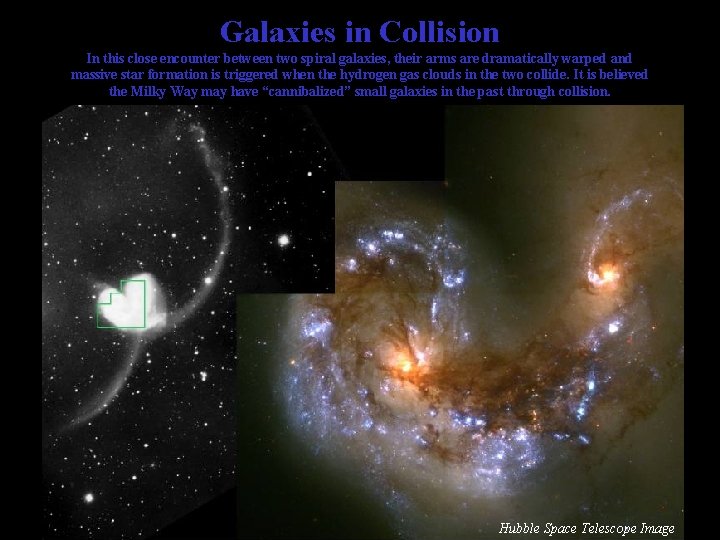 Galaxies in Collision In this close encounter between two spiral galaxies, their arms are