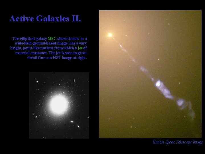 Active Galaxies II. The elliptical galaxy M 87, shown below in a wide-field ground-based