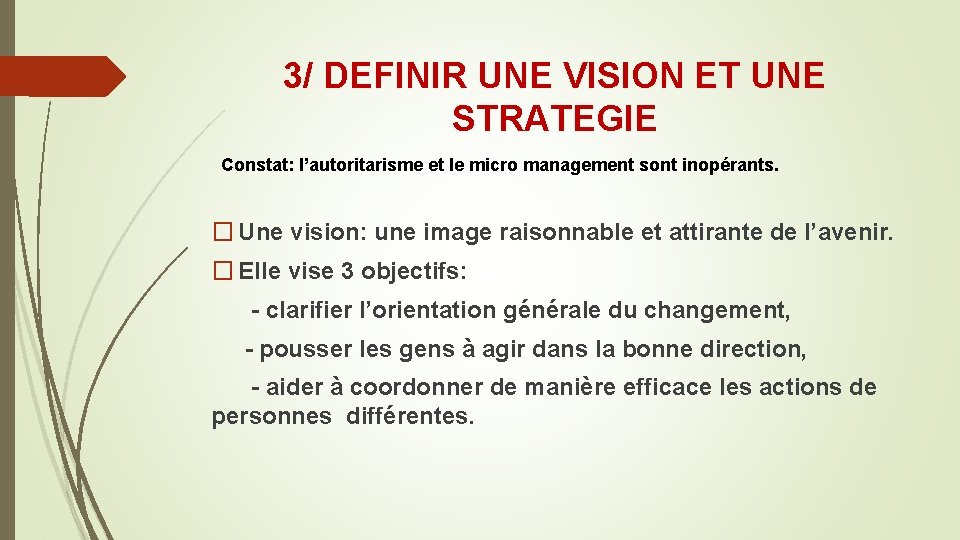 3/ DEFINIR UNE VISION ET UNE STRATEGIE Constat: l’autoritarisme et le micro management sont 3/ DEFINIR UNE VISION ET UNE STRATEGIE Constat: l’autoritarisme et le micro management sont